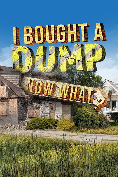 I Bought A Dump...Now What? (2022) TV show poster
