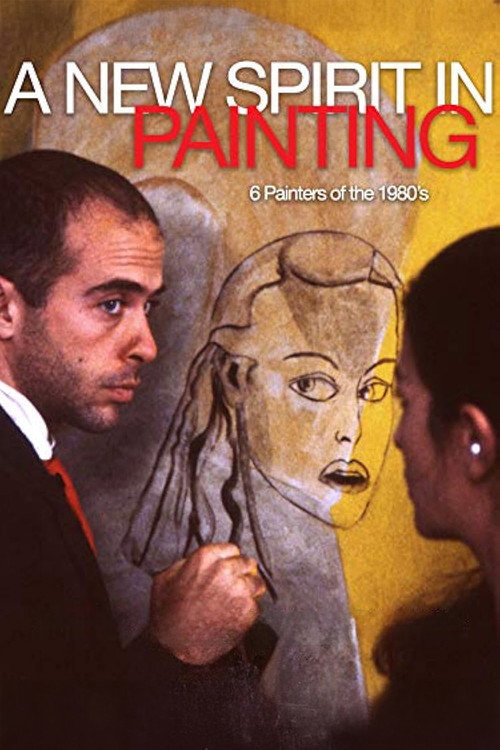 A New Spirit in Painting: 6 Painters of the 1980's (1984) movie poster