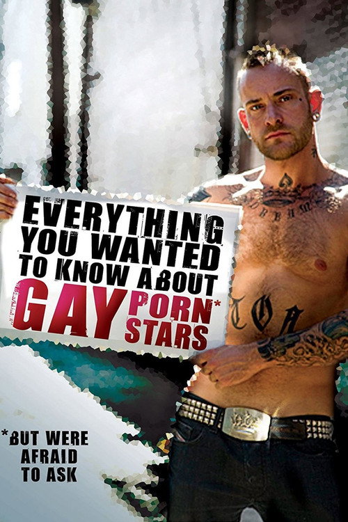 Everything You Wanted to Know About Gay Porn Stars: The Movie (2008) movie poster