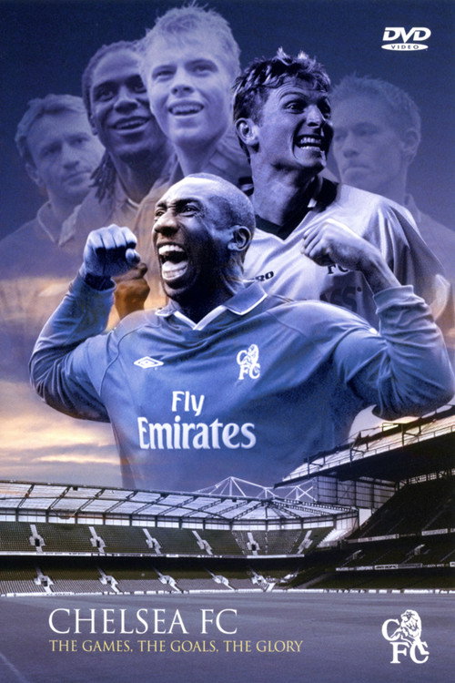 Chelsea FC - The Games, The Goals, The Glory (2004) movie poster