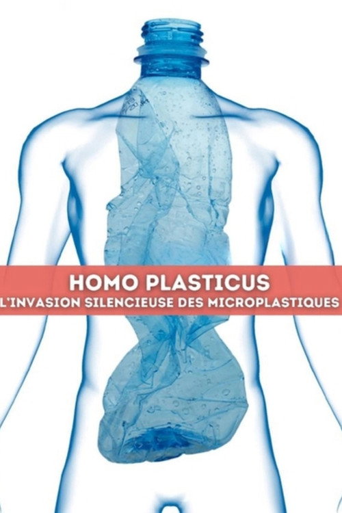 Homo Plasticus, l'invasion silencieuse des microplastiques (2025) movie poster