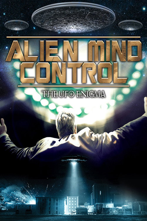 Alien Mind Control: The UFO Enigma (2015) movie poster