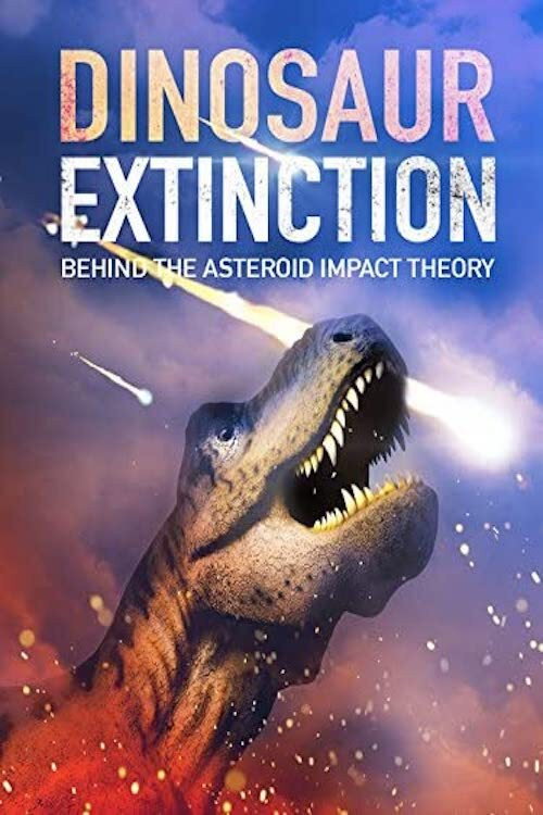 Dinosaur Extinction: Behind the Asteroid Impact Theory (2016) movie poster