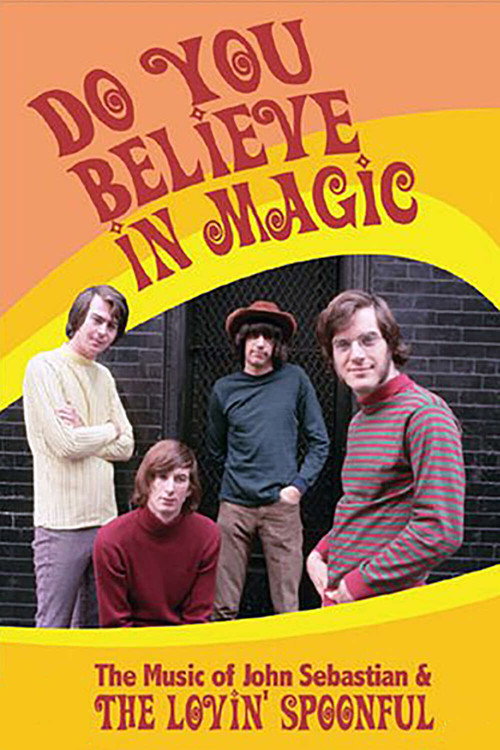 Do You Believe in Magic: The Music of John Sebastian & The Lovin' Spoonful (2007) movie poster