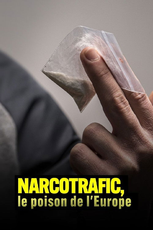 Drug trafficking, the poison of Europe (2025) TV show poster