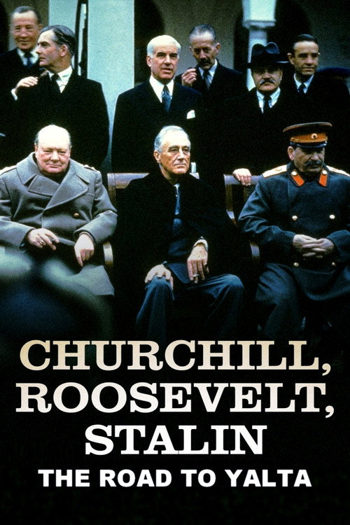Churchill, Roosevelt & Stalin: The Road to Yalta (2025) movie poster