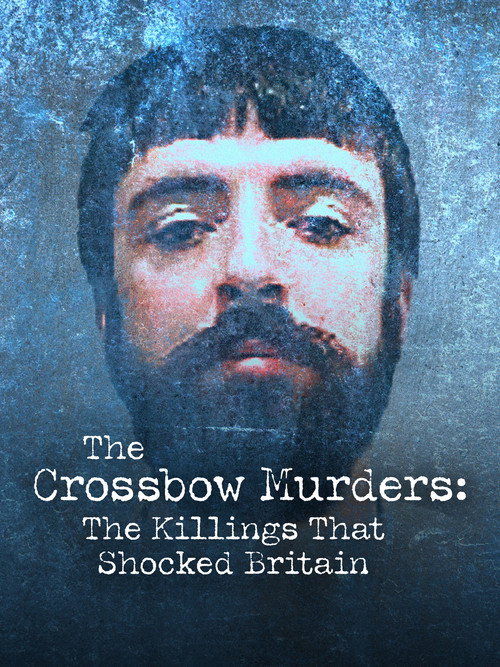 The Crossbow Murders: The Killings That Shocked Britain (2025) movie poster