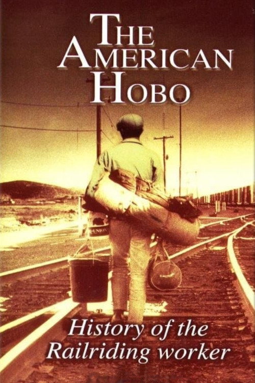 The American Hobo: History of the Railriding Worker (2003) movie poster