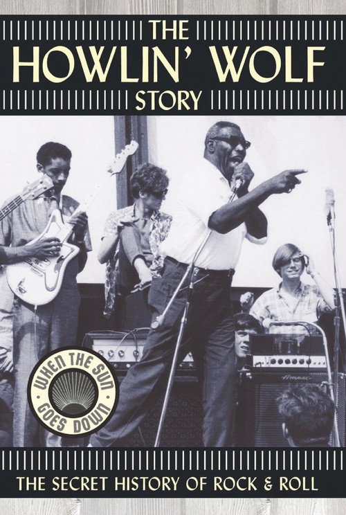 The Howlin' Wolf Story: The Secret History of Rock & Roll (2003) movie poster