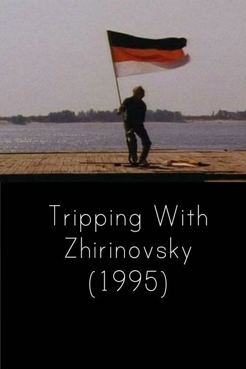 Tripping with Zhirinovsky (1995) movie poster