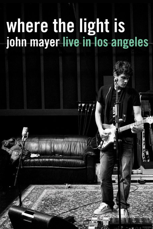 Where the Light Is: John Mayer Live in Los Angeles (2008) movie poster