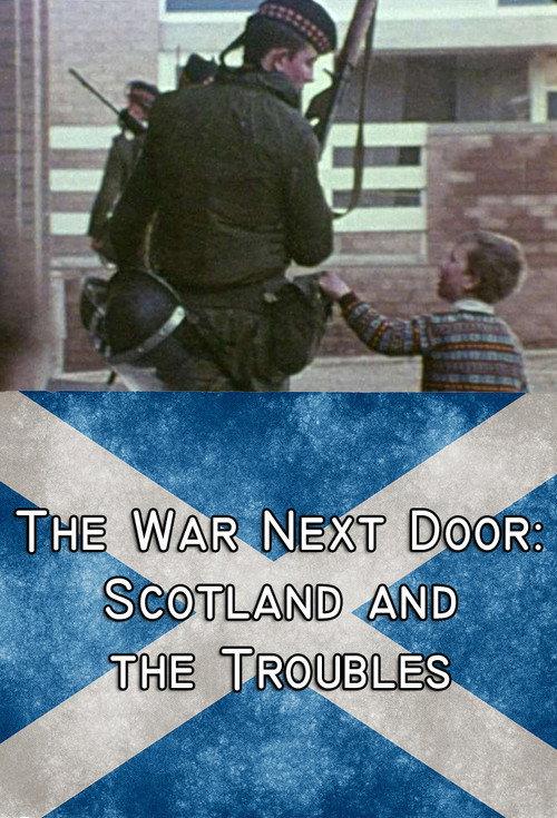 The War Next Door: Scotland and the Troubles (2019) TV show poster