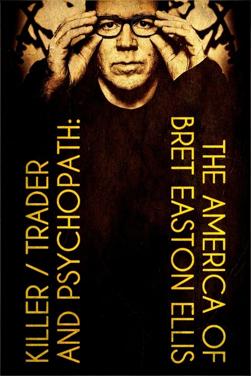 Killer, Trader and Psychopath: The America of Bret Easton Ellis (2021) movie poster