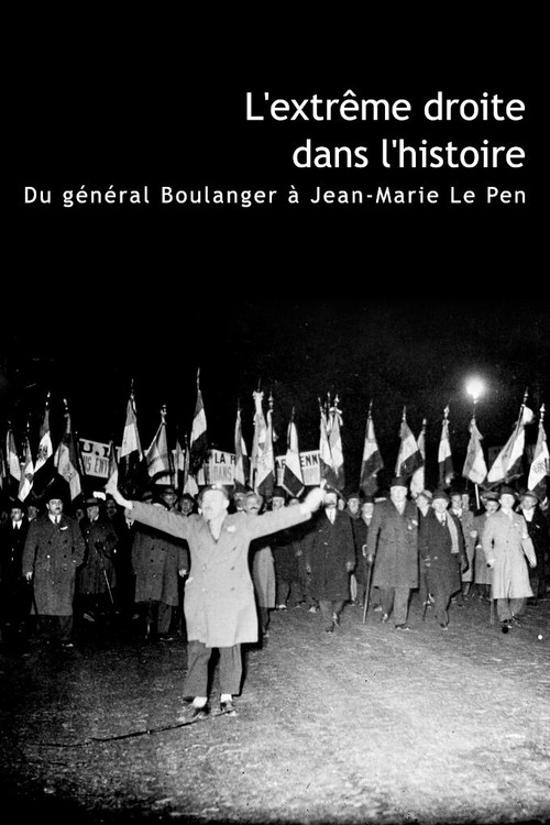 L'Extrême Droite dans l'Histoire : Du général Boulanger à Jean-Marie Le Pen (2002) movie poster