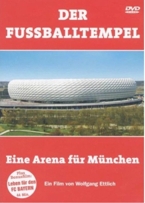 Der Fussballtempel - Eine Arena Für München (2004) movie poster