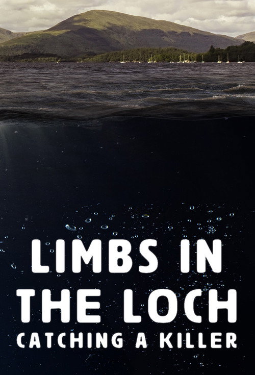 Limbs in the Loch: Catching a Killer (2024) TV show poster