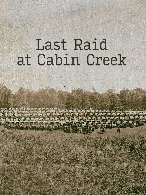 Last Raid at Cabin Creek: An Untold Story of the American Civil War (1992) movie poster