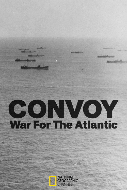 Convoy: War for the Atlantic (2009) TV show poster