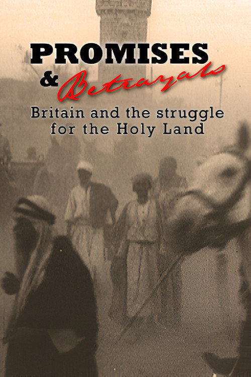 Promises & Betrayals: Britain and the Struggle for the Holy Land (2002) movie poster