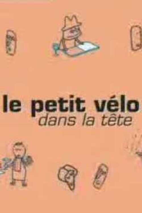 Le petit vélo dans la tête (2002) movie poster