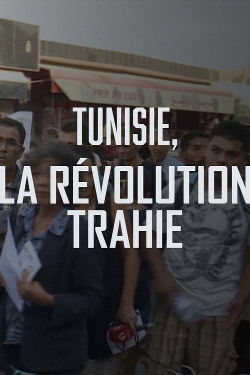 Tunisie, la révolution trahie (2025) movie poster