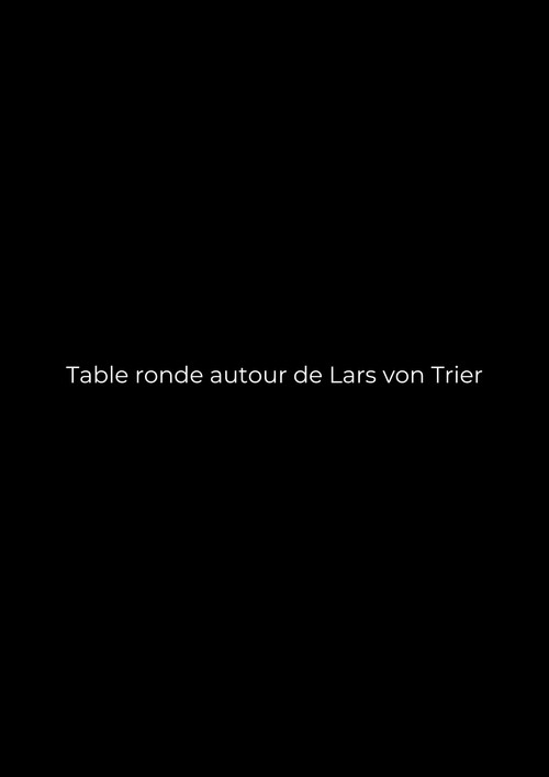 Table ronde autour de Lars von Trier (2023) movie poster
