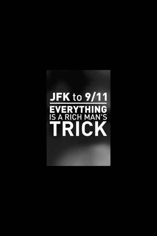 JFK to 9/11: Everything is a Rich Man's Trick (2014) movie poster