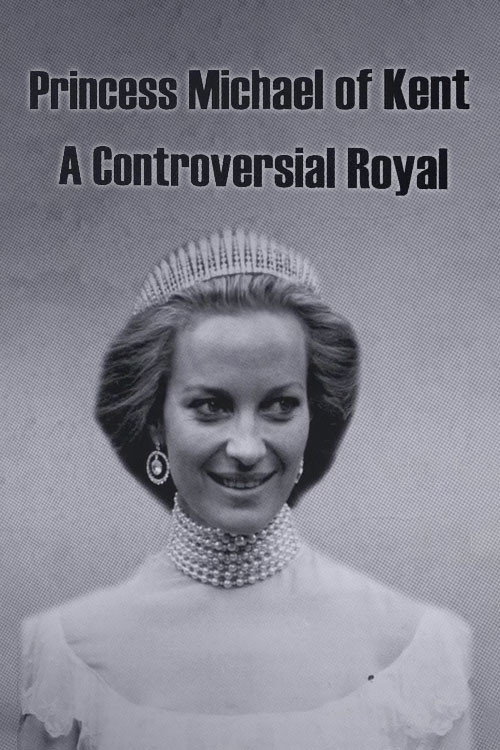 Princess Michael of Kent: A Controversial Royal (2021) movie poster
