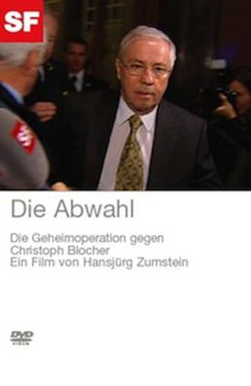 Die Abwahl - Die Geheimoperation gegen Christoph Blocher (2008) movie poster