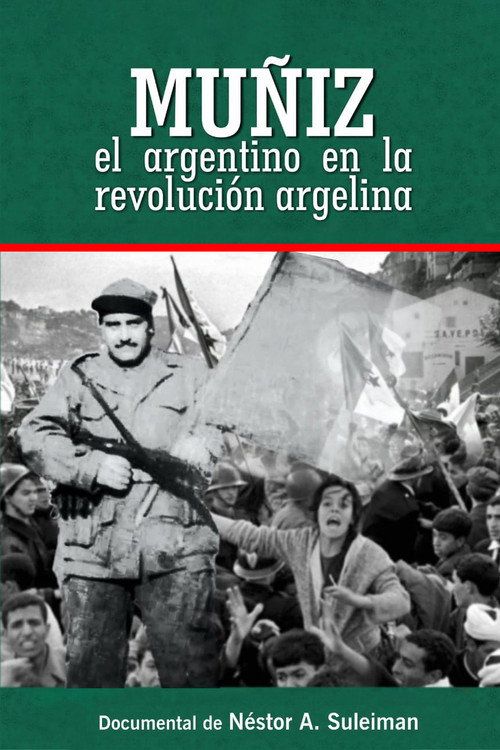 Muñiz, The Argentinian In The Algerian Revolution (2020) movie poster