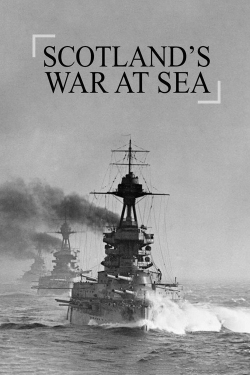 Scotland's War at Sea (2015) TV show poster