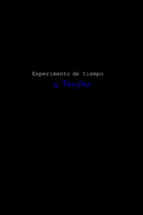 experimento de tiempo y Trufas (2022) movie poster