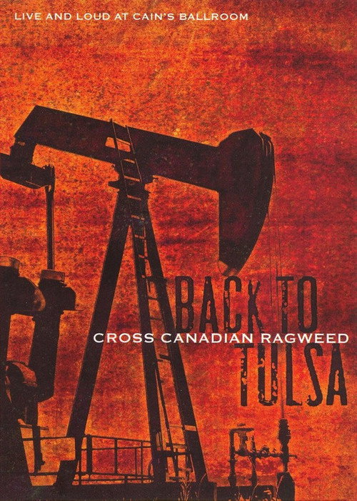Cross Canadian Ragweed: Back to Tulsa – Live and Loud at Cain's Ballroom (2006) movie poster