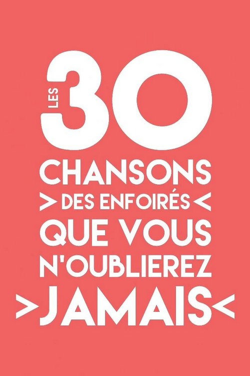Les 30 chansons des Enfoirés que vous n'oublierez jamais (2019) movie poster