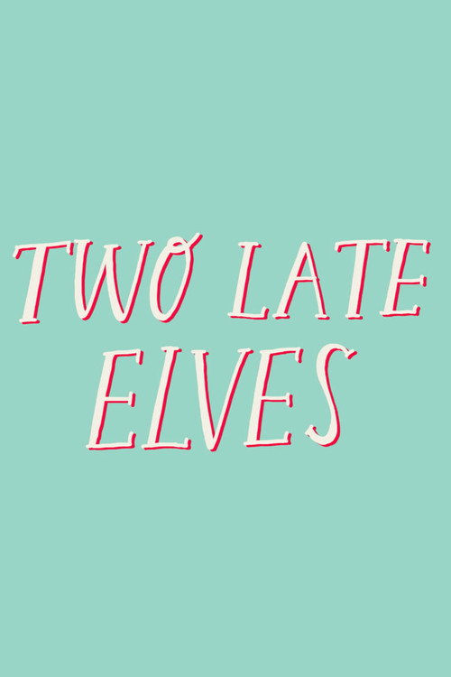 Two Late Elves (2018) movie poster