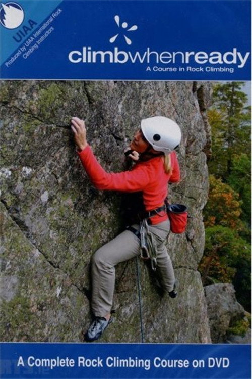 Climb When Ready - A Course in Rock Climbing (2005) movie poster