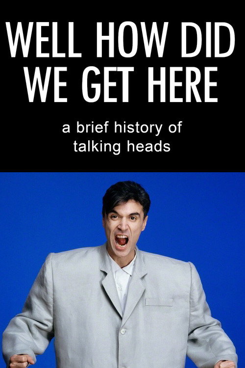 Well How Did We Get Here? A Brief History of Talking Heads (2017) movie poster