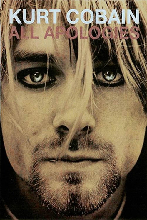 All Apologies: Kurt Cobain 10 Years On (2006) movie poster