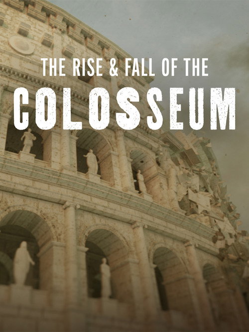 The Rise & Fall of the Colosseum (2025) movie poster