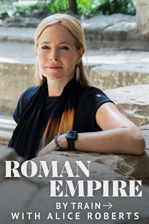 Roman Empire by Train with Alice Roberts (2026) TV show poster