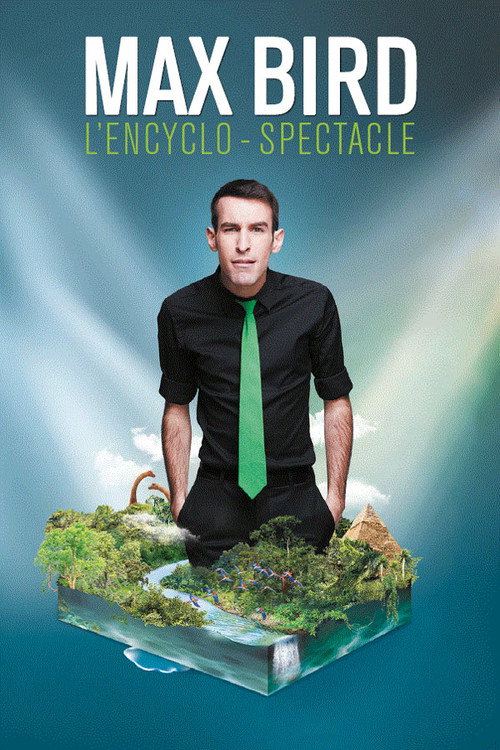 Max Bird : l'encyclo-spectacle (2018) movie poster