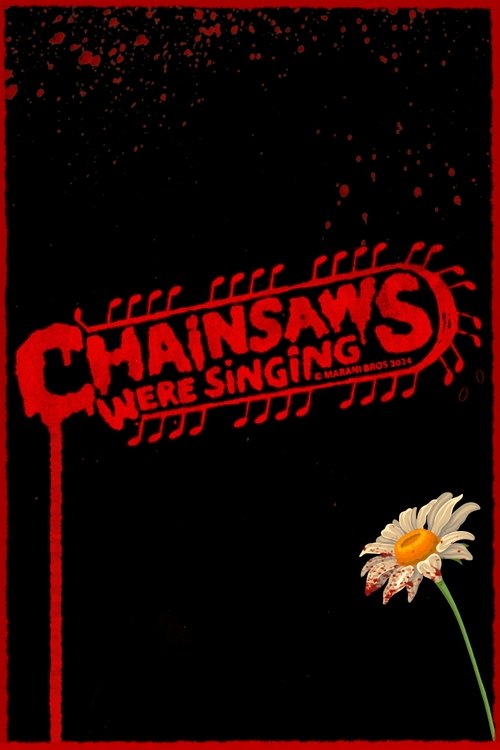 Chainsaws Were Singing (2024) movie poster