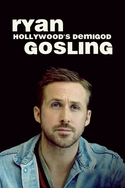 Ryan Gosling: Hollywood's Demigod (2018) movie poster