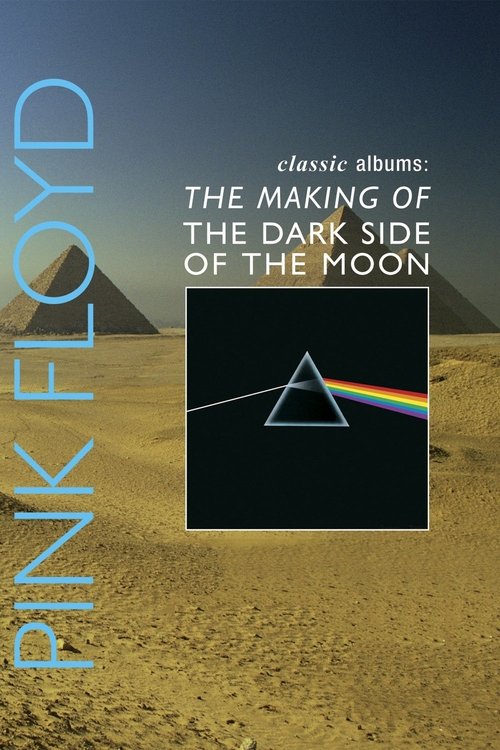 Classic Albums: Pink Floyd - The Making of The Dark Side of the Moon (2003) movie poster