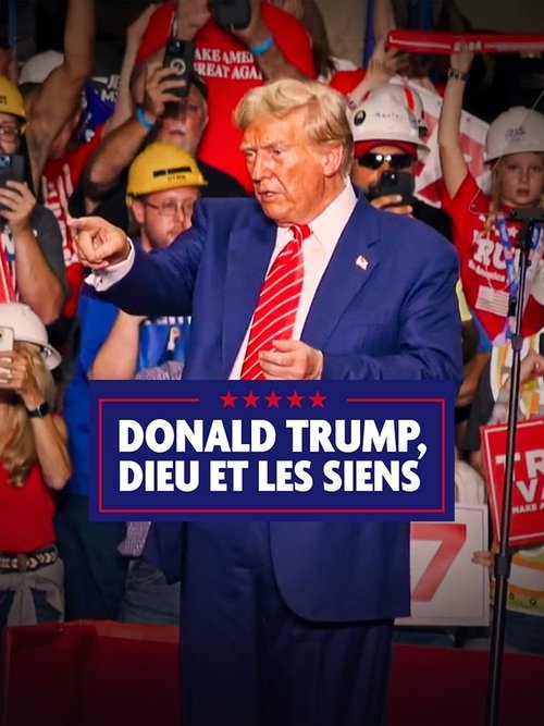 Donald Trump, Dieu et les siens (2024) movie poster