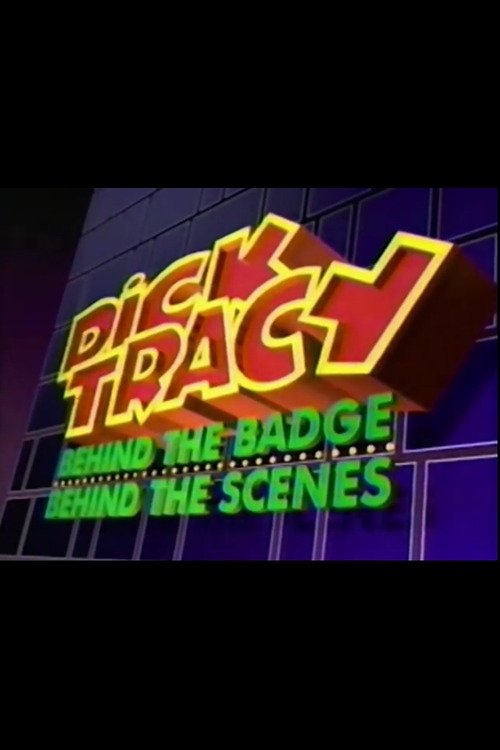Dick Tracy: Behind the Badge, Behind the Scenes (1990) movie poster