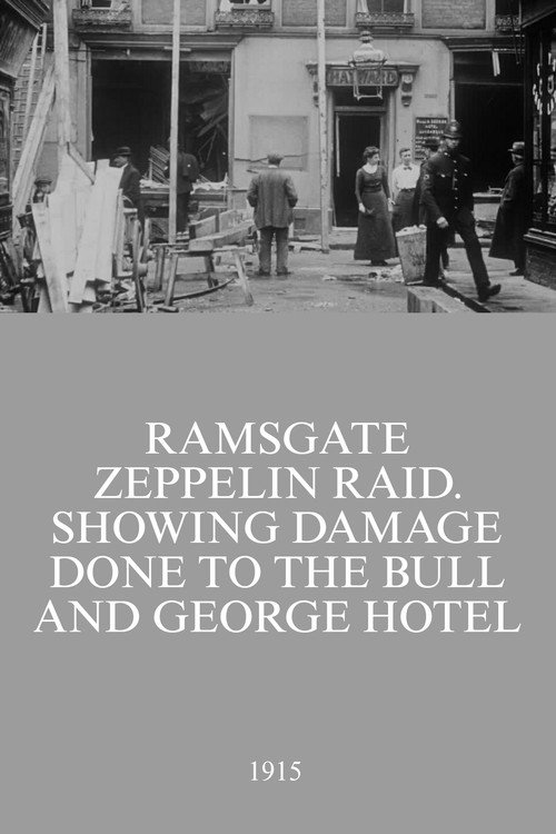 Ramsgate Zeppelin Raid. Showing Damage Done to the Bull and George Hotel (1915) movie poster