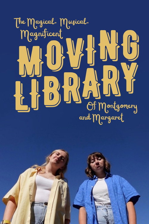 The Magical, Musical, Magnificent Moving Library of Montgomery and Margaret (2025) movie poster