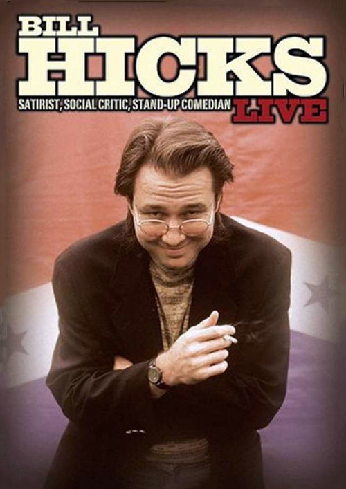 Bill Hicks Live: Satirist, Social Critic, Stand-up Comedian (2004) movie poster