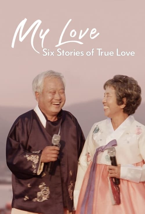 My Love: Six Stories of True Love (2021) TV show poster